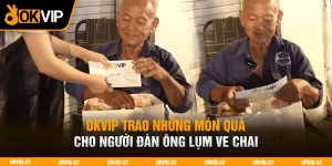 OKVIP trao những món quà cho người đàn ông lụm ve chai