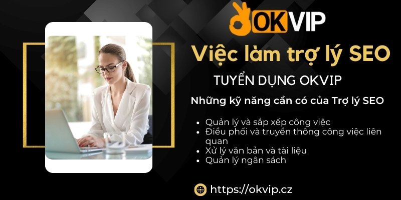 Những kỹ năng cần có của một Trợ Lý SEO