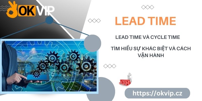 sự khác biệt giữa lead time và cycle time