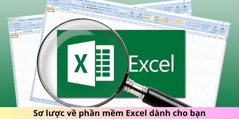 Sơ lược về phần mềm Excel dành cho bạn